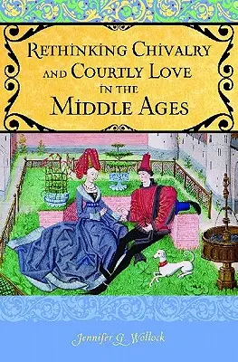 Regândirea cavalerismului și a dragostei curtenești - Rethinking Chivalry and Courtly Love
