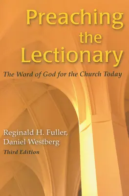 Predicarea Lecționarului: Cuvântul lui Dumnezeu pentru Biserica de astăzi, ediția a treia - Preaching the Lectionary: The Word of God for the Church Today, Third Edition