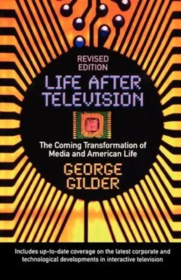 Viața după televiziune: Transformarea viitoare a mass-media și a vieții americane - Life After Television: The Coming Transformation of Media and American Life