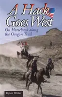 Hack Goes West - pe cal de-a lungul Oregon Trail - Hack Goes West - on Horseback Along the Oregon Trail