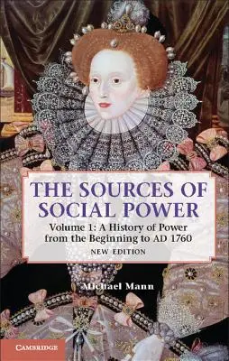 Sursele puterii sociale: Volumul 1, o istorie a puterii de la începuturi până la 1760 Ad - The Sources of Social Power: Volume 1, a History of Power from the Beginning to Ad 1760