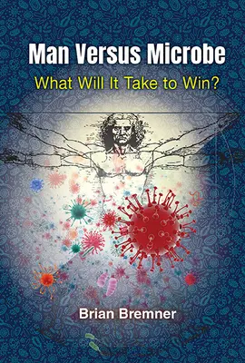 Om versus microb: De ce va fi nevoie pentru a câștiga? - Man Versus Microbe: What Will It Take to Win?