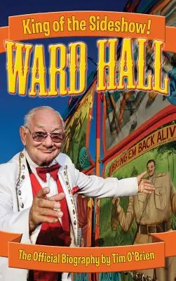 Ward Hall - Regele Sideshow-ului! - Ward Hall - King of the Sideshow!