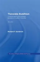 Budismul Theravada - O istorie socială de la Benares-ul antic la Colombo-ul modern (Gombrich Richard F. (University of Oxford UK)) - Theravada Buddhism - A Social History from Ancient Benares to Modern Colombo (Gombrich Richard F. (University of Oxford UK))
