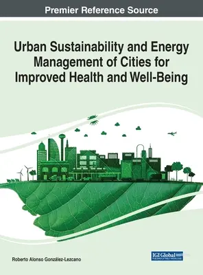 Sustenabilitatea urbană și gestionarea energetică a orașelor pentru îmbunătățirea sănătății și a bunăstării - Urban Sustainability and Energy Management of Cities for Improved Health and Well-Being