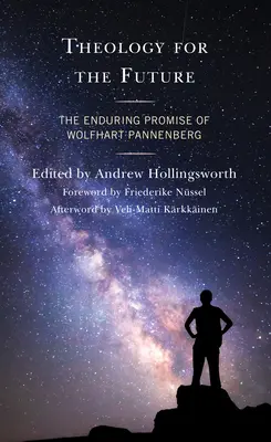 Teologie pentru viitor: Promisiunea durabilă a lui Wolfhart Pannenberg - Theology for the Future: The Enduring Promise of Wolfhart Pannenberg