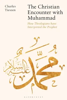 Întâlnirea creștinilor cu Mahomed: Cum l-au interpretat teologii pe profet - The Christian Encounter with Muhammad: How Theologians Have Interpreted the Prophet