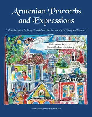 Proverbe și expresii armenești: O colecție de la începutul comunității armene din Detroit, Delray și alte părți - Armenian Proverbs and Expressions: A Collection from the Early Detroit Armenian Community in Delray and Elsewhere