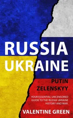 Rusia Ucraina, Putin Zelenskyy: Ghidul tău esențial necenzurat pentru istoria și războiul Rusia Ucraina. - Russia Ukraine, Putin Zelenskyy: Your Essential Uncensored Guide to the Russia Ukraine history and war.
