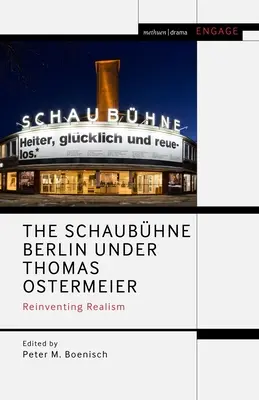 Schaubhne Berlin sub Thomas Ostermeier: Reinventarea realismului - The Schaubhne Berlin Under Thomas Ostermeier: Reinventing Realism