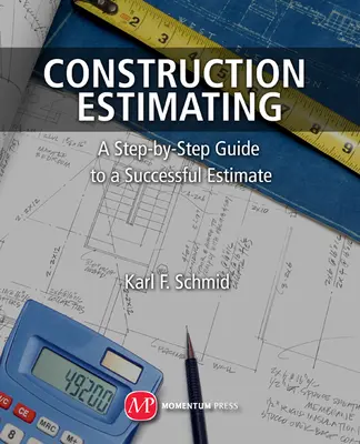 Estimarea construcțiilor: A Step-By-Step Guide to a Successful Estimate (Ghid pas cu pas pentru o estimare de succes) - Construction Estimating: A Step-By-Step Guide to a Successful Estimate