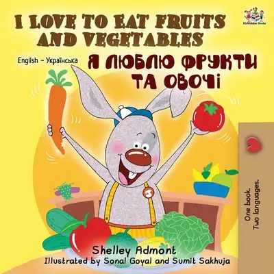 Îmi place să mănânc fructe și legume (Carte bilingvă engleză-ucraineană) - I Love to Eat Fruits and Vegetables (English Ukrainian Bilingual Book)