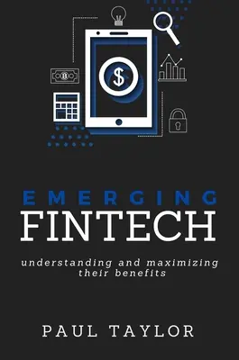 Emerging FinTech: Înțelegerea și maximizarea beneficiilor acestora - Emerging FinTech: Understanding and Maximizing Their Benefits