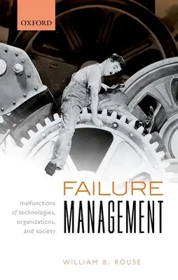 Managementul eșecurilor: Defecțiuni ale tehnologiilor, organizațiilor și societății - Failure Management: Malfunctions of Technologies, Organizations, and Society