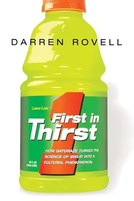 First in Thirst: How Gatorade Turned the Science of Sweat Into a Cultural Phenomenon