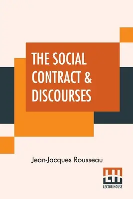 Contractul social și discursurile: Tradus cu introducere de G. D. H. Cole, editat de Ernest Rhys - The Social Contract & Discourses: Translated With Introduction By G. D. H. Cole, Edited By Ernest Rhys
