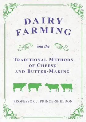 Producția de lapte și metodele tradiționale de fabricare a brânzei și a untului - Dairy Farming and the Traditional Methods of Cheese and Butter-Making