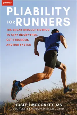 Pliabilitate pentru alergători: The Breakthrough Method to Stay Injury-Free, Get Stronger and Run Faster - Pliability for Runners: The Breakthrough Method to Stay Injury-Free, Get Stronger and Run Faster