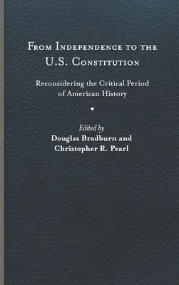 De la independență la Constituția SUA: Reconsiderarea perioadei critice a istoriei americane - From Independence to the U.S. Constitution: Reconsidering the Critical Period of American History
