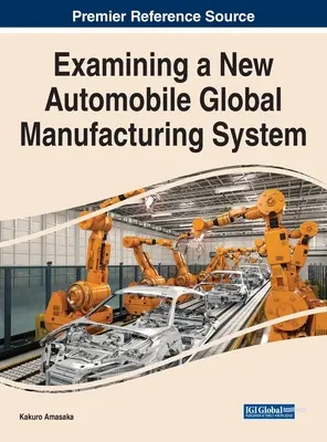 Examinarea unui nou sistem global de fabricație a automobilelor - Examining a New Automobile Global Manufacturing System