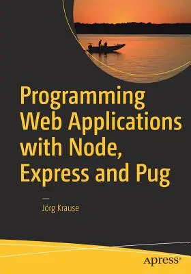 Programarea aplicațiilor web cu Node, Express și Pug - Programming Web Applications with Node, Express and Pug