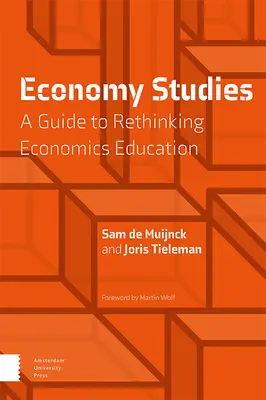 Studii economice: Un ghid pentru regândirea educației economice - Economy Studies: A Guide to Rethinking Economics Education