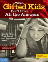 When Gifted Kids Don't Have All the Answers: Cum să le satisfacem nevoile sociale și emoționale - When Gifted Kids Don't Have All the Answers: How to Meet Their Social and Emotional Needs