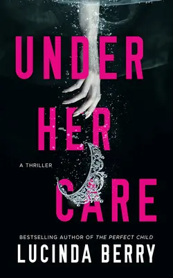 Sub îngrijirea ei: Un thriller - Under Her Care: A Thriller