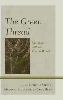 Firul verde: Dialoguri cu lumea vegetală - The Green Thread: Dialogues with the Vegetal World