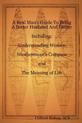 Ghidul unui bărbat adevărat pentru a fi un soț și un tată mai bun - A Real Man's Guide To Being A Better Husband And Father