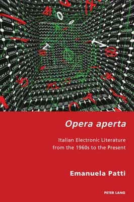 Opera aperta; Literatura electronică italiană din anii '60 până în prezent - Opera aperta; Italian Electronic Literature from the 1960s to the Present