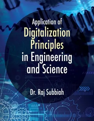 Aplicarea principiilor digitalizării în inginerie și știință - Application of Digitalization Principles in Engineering and Science