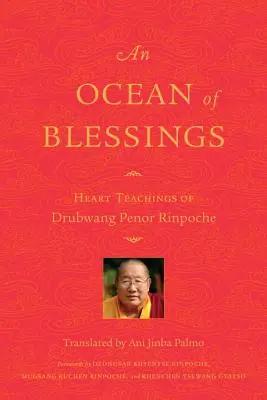 Un ocean de binecuvântări: Învățăturile inimii ale lui Drubwang Penor Rinpoche - An Ocean of Blessings: Heart Teachings of Drubwang Penor Rinpoche
