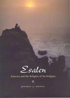 Esalen: America și religia fără religie - Esalen: America and the Religion of No Religion