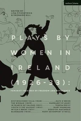 Piese de teatru jucate de femei în Irlanda (1926-33): Teatre feministe ale libertății și rezistenței: Distinguished Villa; The Woman; Youth's the Season; Witch's Brew; Bl - Plays by Women in Ireland (1926-33): Feminist Theatres of Freedom and Resistance: Distinguished Villa; The Woman; Youth's the Season; Witch's Brew; Bl