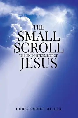 Micul pergament: Iluminarea lui Iisus (The Enlightenment of Jesus) - The Small Scroll: The Enlightenment of Jesus
