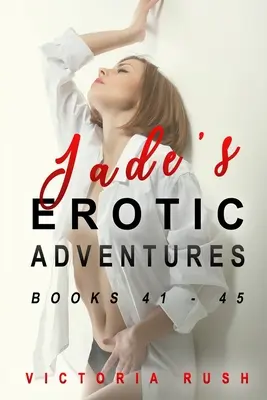Aventurile erotice ale lui Jade: Cărțile 41 - 46 - Jade's Erotic Adventures: Books 41 - 46