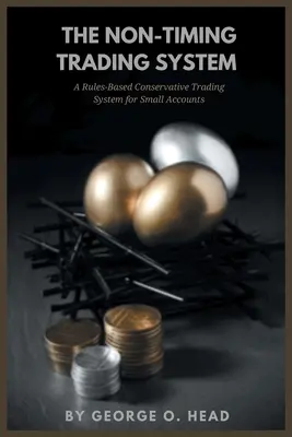 The Non-Timing Trading System: Un sistem de tranzacționare conservator bazat pe reguli pentru conturi mici - The Non-Timing Trading System: A Rules-Based Conservative Trading System for Small Accounts