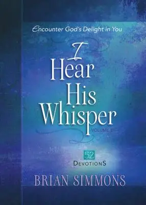 Îi aud șoapta Volumul 2: Descoperă plăcerea lui Dumnezeu în tine - I Hear His Whisper Volume 2: Encounter God's Delight in You
