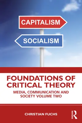 Fundamente ale teoriei critice: Media, comunicare și societate Volumul doi - Foundations of Critical Theory: Media, Communication and Society Volume Two