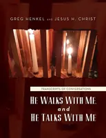 El merge cu mine și vorbește cu mine: Transcrieri ale conversațiilor - He Walks With Me, and He Talks With Me: Transcripts of conversations