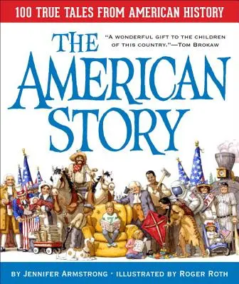 Povestea americană: 100 de povești adevărate din istoria Americii - The American Story: 100 True Tales from American History