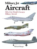 Avioane militare cu reacție - 300 dintre cele mai mari avioane militare cu reacție din lume - Military Jet Aircraft - 300 of the World's Greatest Military Jet Aircraft