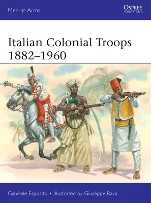 Trupele coloniale italiene 1882-1960 - Italian Colonial Troops 1882-1960