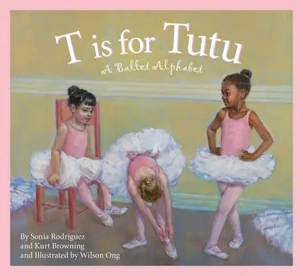 T is for Tutu: Un alfabet de balet - T Is for Tutu: A Ballet Alphabet
