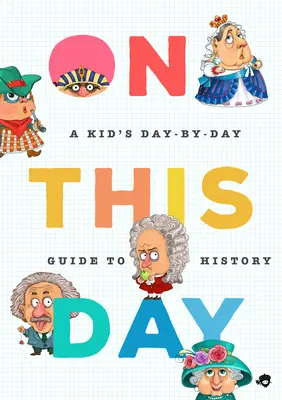 În această zi în istorie: A Kid's Day-By-Day Guide to 2,675 Significant Events - On This Day in History: A Kid's Day-By-Day Guide to 2,675 Significant Events