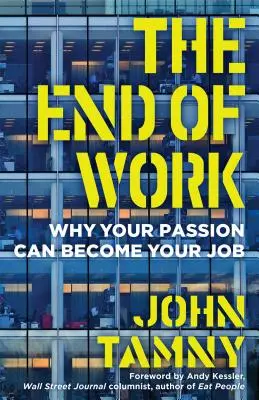 Sfârșitul muncii: De ce pasiunea ta poate deveni slujba ta - The End of Work: Why Your Passion Can Become Your Job