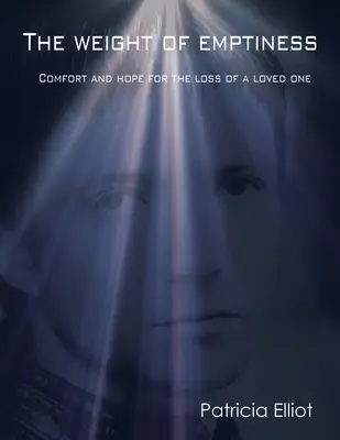 Greutatea golului: Alinare și speranță pentru pierderea unei persoane dragi - The Weight of Emptiness: Comfort and Hope for the Loss of a Loved One