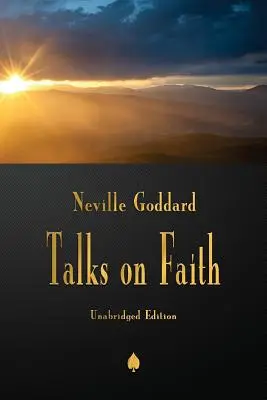 Neville Goddard: Convorbiri despre credință - Neville Goddard: Talks on Faith