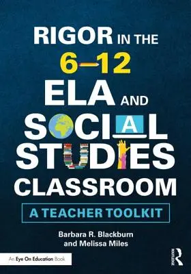 Rigurozitatea în clasa de ELA și studii sociale 6-12: Un set de instrumente pentru profesori - Rigor in the 6-12 ELA and Social Studies Classroom: A Teacher Toolkit